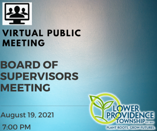 Lower Providence Township Board of Supervisors virtual meeting August 19, 2021 @ 7 pm